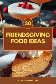 some desserts and drinks with the words 30 friends giving food ideas on top of them