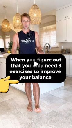 a man standing in front of a kitchen counter with a sign saying, when you figure out that you're my need 3 exercises to improve your balance