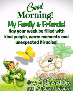 good morning my family & friends may your week be filled with kind of people, warm moments and unexpected miracless