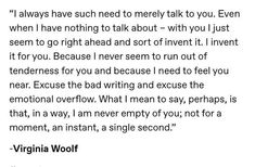 the text is written in black and white on a piece of paper that reads, i always have such need to merly talk to you even when i have nothing