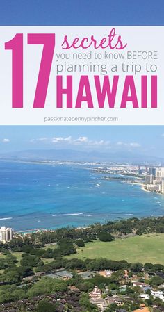 an aerial view of the ocean with text overlay that reads 17 secrets you need to know before planning a trip to hawaii