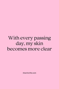 a pink background with the words, with every passing day, my skin becomes more clear