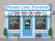 a blue store front with the words roads less traveled click here to enter