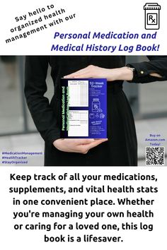 This Personal Medication and Medical History Log Book was designed with the assistance of a healthcare professional.

It is ideal for family members, the elderly, caregivers or children who need to closely manage their medications and health. Take it with you to medical appointments, ER visits or hospital stays to ensure medical personnel have a clear understanding of your medical history. It can be an excellent resource for emergency workers and first responders who will benefit from understanding your medical situation when assessing your care.

Take control of you healthcare by ordering your Personal Medication and Medical History Log Book today on Amazon.com. Family Medical History, Healthy Goals, Medication Management, Health Tracker, Health Management, Log Book, Medical History, Life Savers, Caregiver