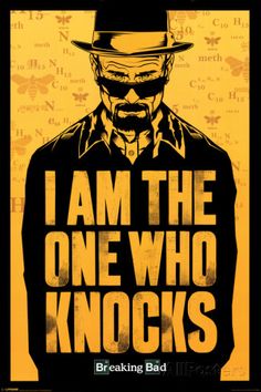 a poster with the words i am the one who knocks me in yellow and black