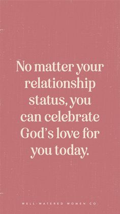 a pink poster with the words no matter your relationship status, you can celebrate god's love for you today