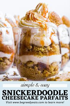 an image of a dessert in a jar with the words simple & easy snickkerdoodle cheesecake parfaits