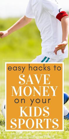 a young boy kicking a soccer ball with the words easy hacks to save money on your kids sports