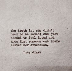 the truth is she didn't need to be saved she just need to feel loved and know that someone out there craved her attention