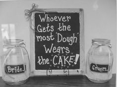 two glass jars with labels on them sitting next to a sign that says, whoever gets the most dough wears the cake