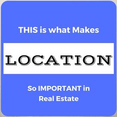 this is what makes location so important in real estate