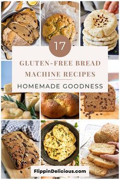 the top ten gluten - free bread machine recipes for homemade goodies with text overlay that reads 17 gluten - free bread machine recipes