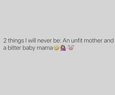 the text reads, two things i will never be an adult mother and a bitter baby mama