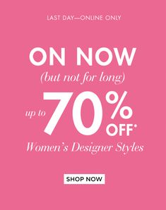 a pink background with the words on now but not for long up to 70 % off women's designer styles