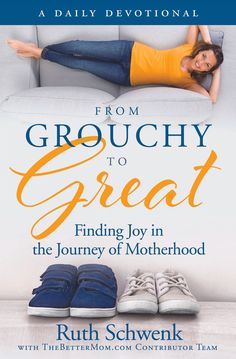 the cover of from grouchy to great finding joy in the journey of motherhood