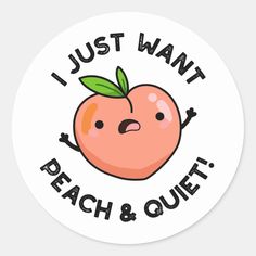 i just want to peach and quiet sticker on a white background with the words, i