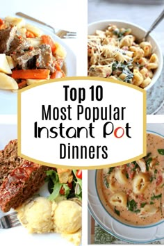 the top 10 most popular instant pot dinneres in the world, including pasta and meat