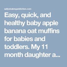 the text reads easy, quick, and healthy baby apple banana oat muffins for babies and toddlers