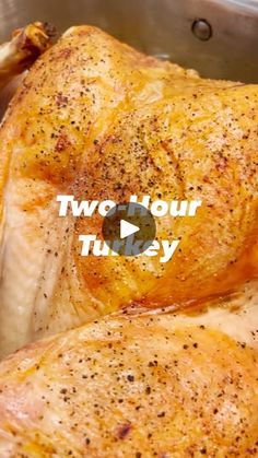 two pieces of chicken sitting in a pan with the words two hour turkey on it