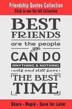 the best friends are the people you can do anything with and still have the best time