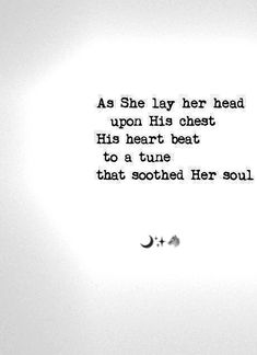 a black and white photo with the words as she lay her head upon his chest