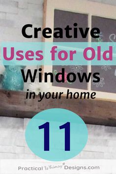 a window with the words creative uses for old windows in your home