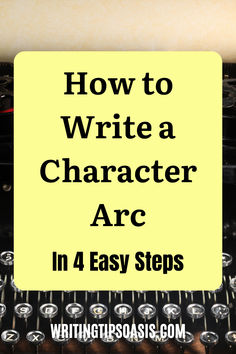 Image of old typewriter and title of pin, which is how to write a character arc in 4 easy steps. How To Write A Hook For A Story, Writing Good Characters, How To Write A Good Character, Developing Characters, 2023 Writing, Writer Resources, Writers Room, Character Arcs