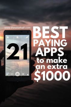 someone holding up their cell phone with the text best paying apps to make an extra $ 1, 000