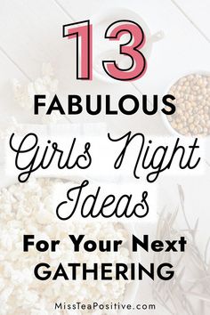 the text reads 13 fabulous girls night ideas for your next gathering