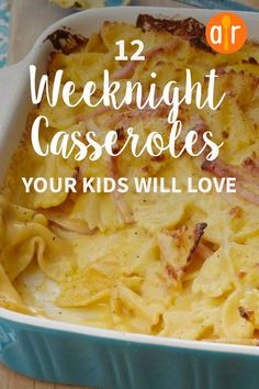 a casserole dish with text overlay reading 12 weeknight casseroles your kids will love