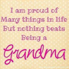 a quote that says i am proud of many things in life but nothing beats being a grandpa