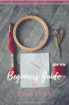 the beginner's guide to cross stitch is shown with scissors, thread and spool