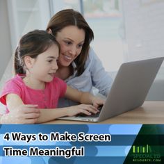 a mother and daughter are looking at a laptop screen with the text 4 ways to make screen time meannful