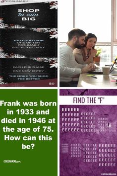 three different pictures with text on them that says, frank was born in 1933 and died in 1940 at the age of 75 how can this be?