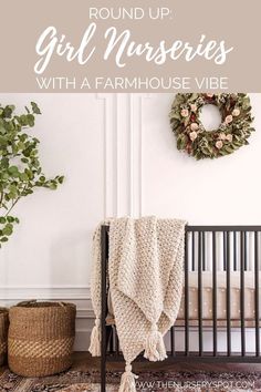 a baby's crib with the words round up girl nurseies with a farmhouse vibe