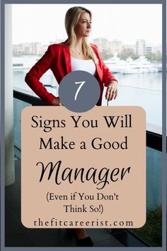 a woman standing in front of a window with the words 7 signs you will make a good manager even if you don't think so