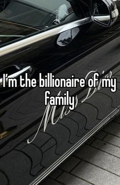 a car with the words i'm the billionaire of my family