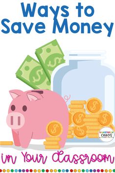 a piggy bank with money in it and the words, ways to save money in your classroom