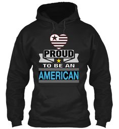 Proud To Be An American T-Shirts Hoodies #Alabama #Alaska #Arizona #Arkansas #California #Colorado #Connecticut #Delaware #Florida #Georgia #Hawaii #Idaho Monogram T Shirts, Big Dog, Christmas Tees, Long Hoodie, Dad To Be Shirts, Black T Shirt, Winter Dresses, American Apparel, Black Tshirt