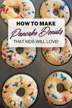 six donuts with sprinkles in a muffin tin and the words how to make pancake biscuits that kids will love