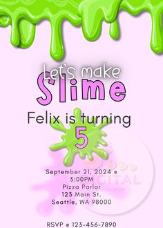 a flyer for a party with green slime on the bottom and text that reads let's make slime, felix is turning 5