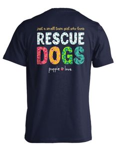 a navy t - shirt with the words rescue dogs written in multicolored letters