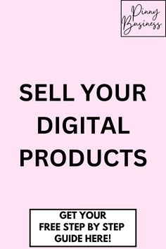 a pink background with the words sell your digital products get your free step - by - step guide here