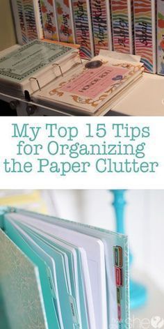 the top 15 tips for organizing the paper clutter