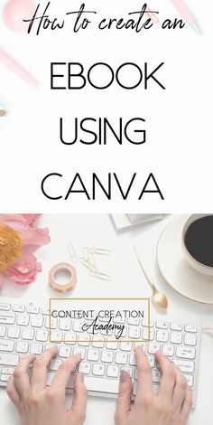 someone typing on a keyboard with the text how to create an ebook using canva