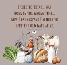 some farm animals and eggs are in front of a brown background with the words i used to think i was born in the wrong time now