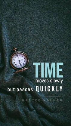 a pocket watch sitting on top of a black cloth with the words time moves slowly, but passes quickly