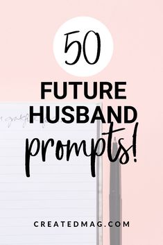 a notepad with the words, 50 future husband propps