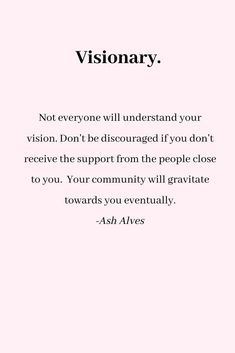 a pink background with the words, visionary not everyone will understand your vision don't be disorganized if you don't receive support from the people close to you