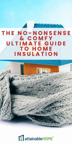 a house wrapped in a blanket with the words, the no - nonsenses & comfy ultimate guide to home insulation